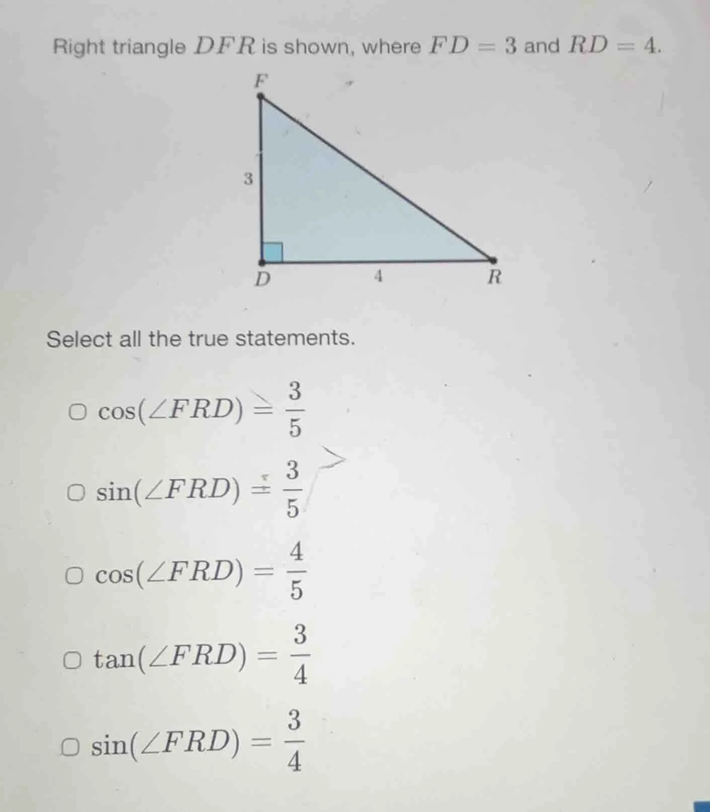 right triangle dfr is shown, where fd = 3 and rd = 4. select all the tr…