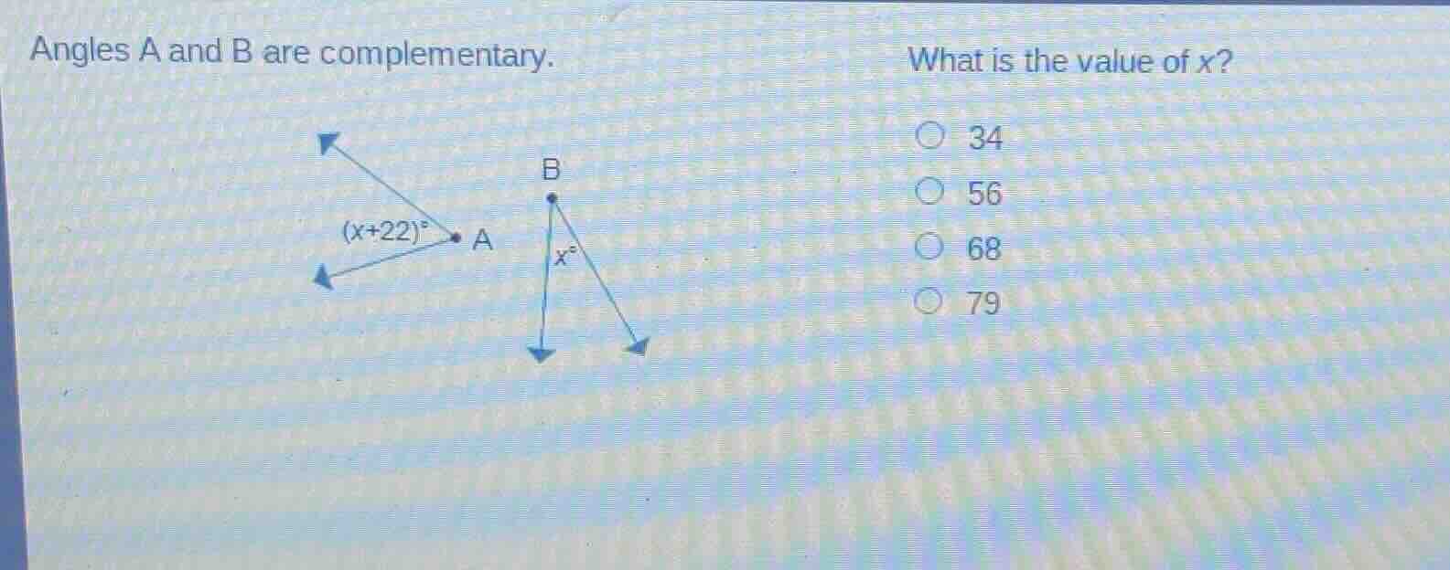 angles a and b are complementary. what is the value of x? (x+22)° a b x…