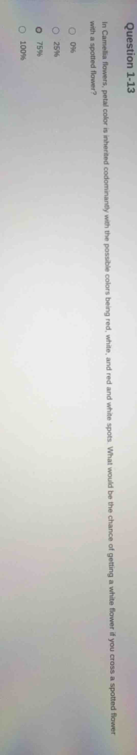 question 1-13 in camellia flowers, petal color is inherited codominantl…