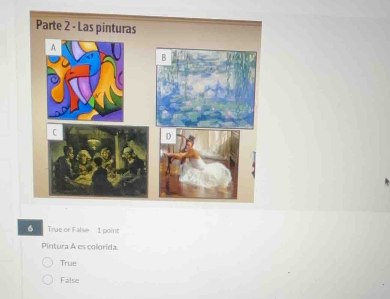 parte 2 - las pinturas 6 true or false 1 point pintura a es colorida. t…