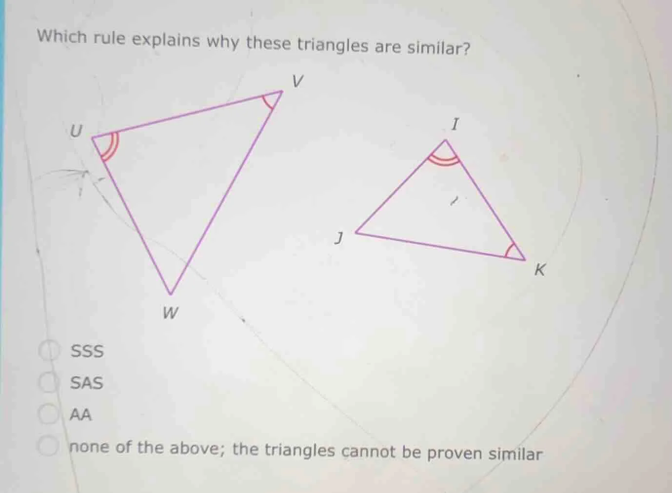 which rule explains why these triangles are similar? sss sas aa none of…