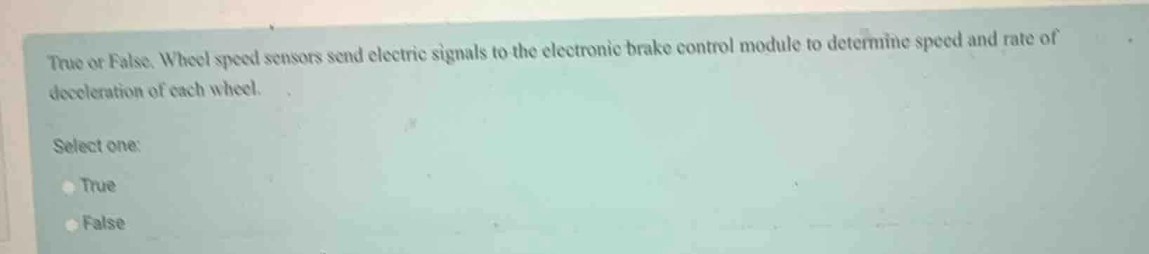 true or false. wheel speed sensors send electric signals to the electro…