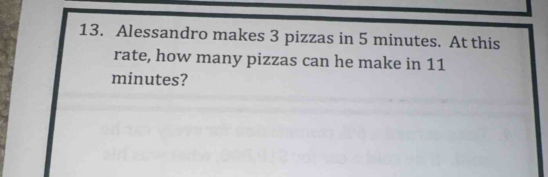 13. alessandro makes 3 pizzas in 5 minutes. at this rate, how many pizz…