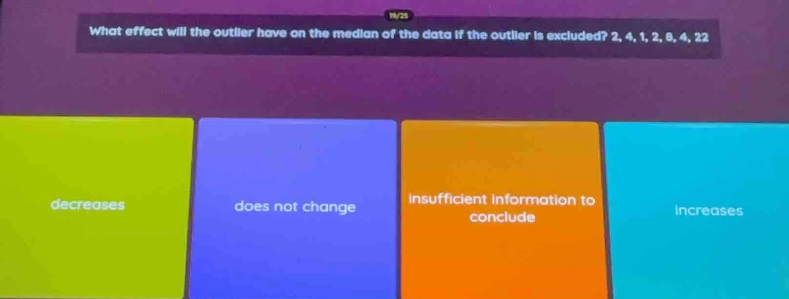 what effect will the outlier have on the median of the data if the outl…