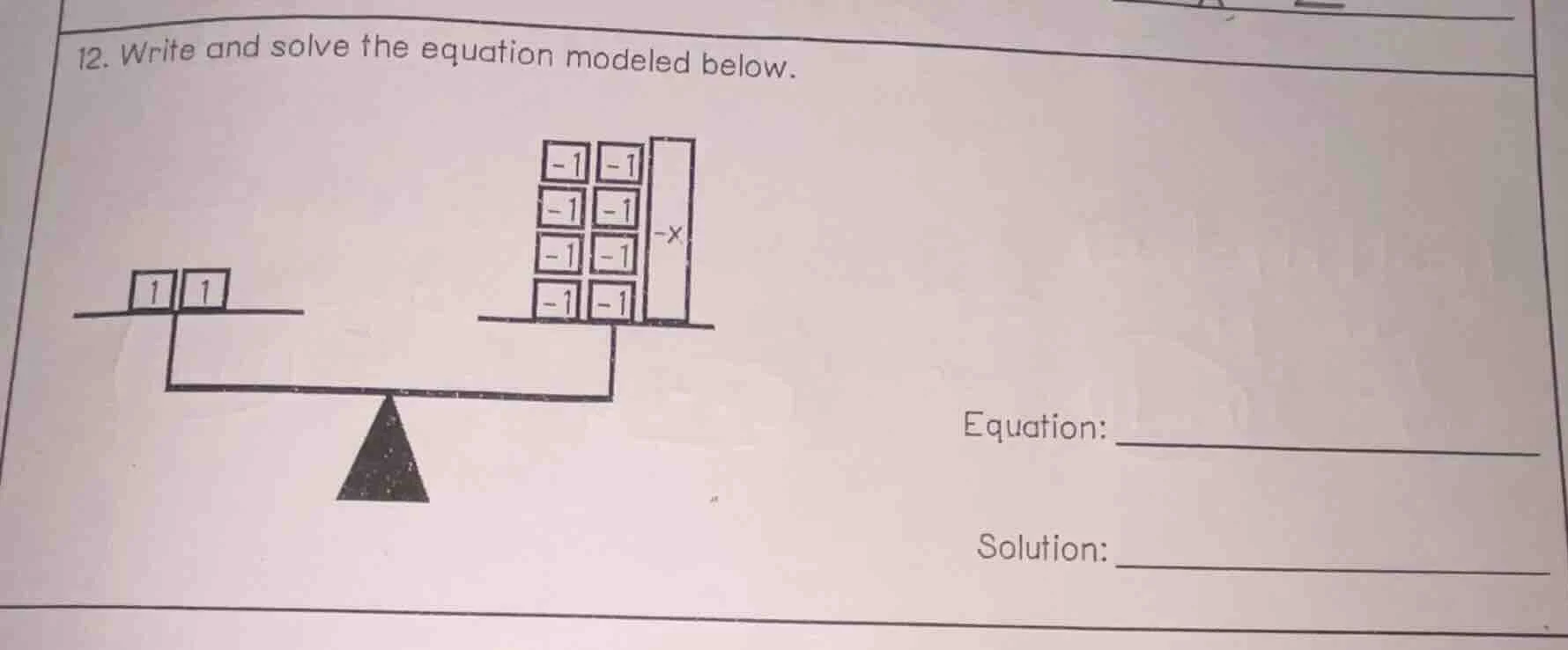 12. write and solve the equation modeled below. equation: solution: