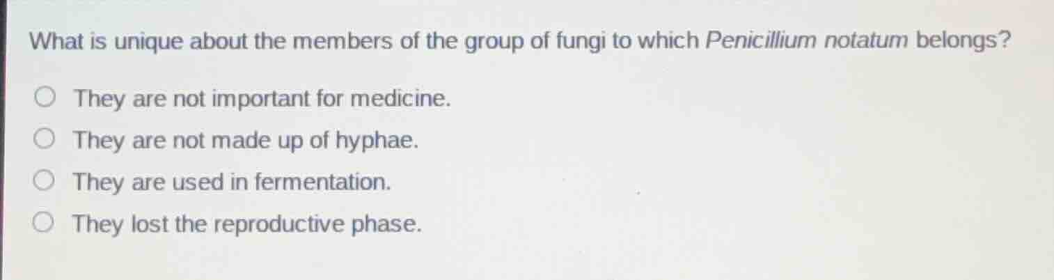 what is unique about the members of the group of fungi to which penicil…