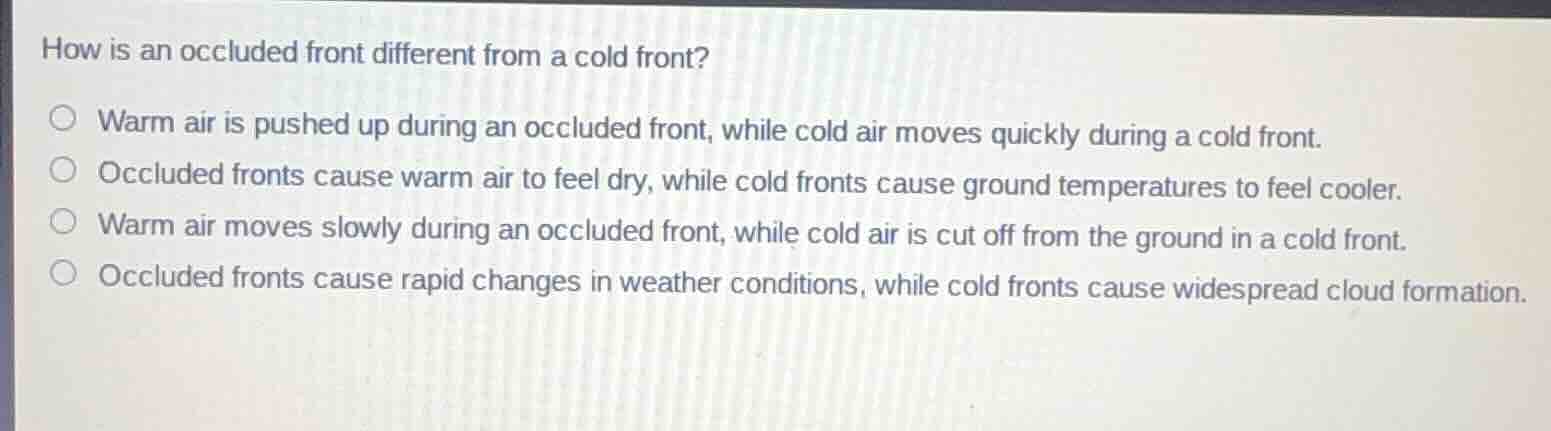 how is an occluded front different from a cold front? warm air is pushe…