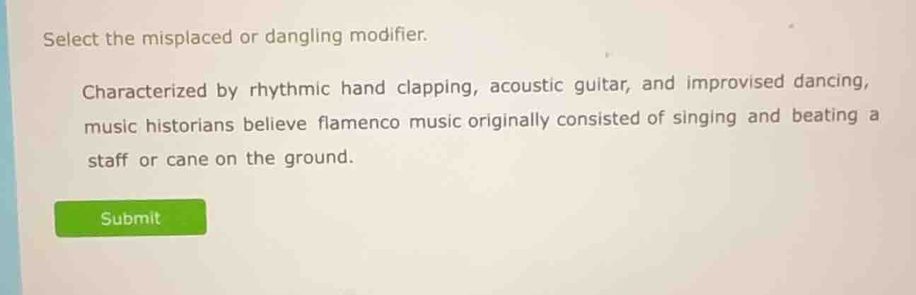 select the misplaced or dangling modifier. characterized by rhythmic ha…
