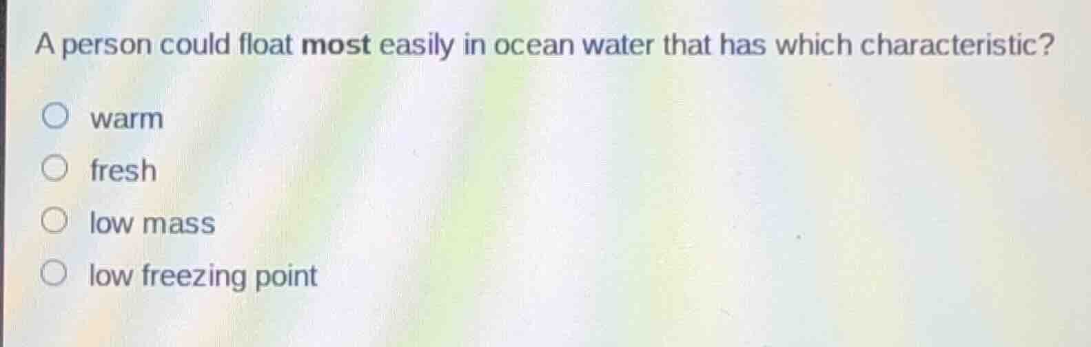 a person could float most easily in ocean water that has which characte…