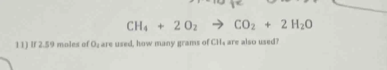 ch₄ + 2 o₂ → co₂ + 2 h₂o 11) if 2.59 moles of o₂ are used, how many gra…