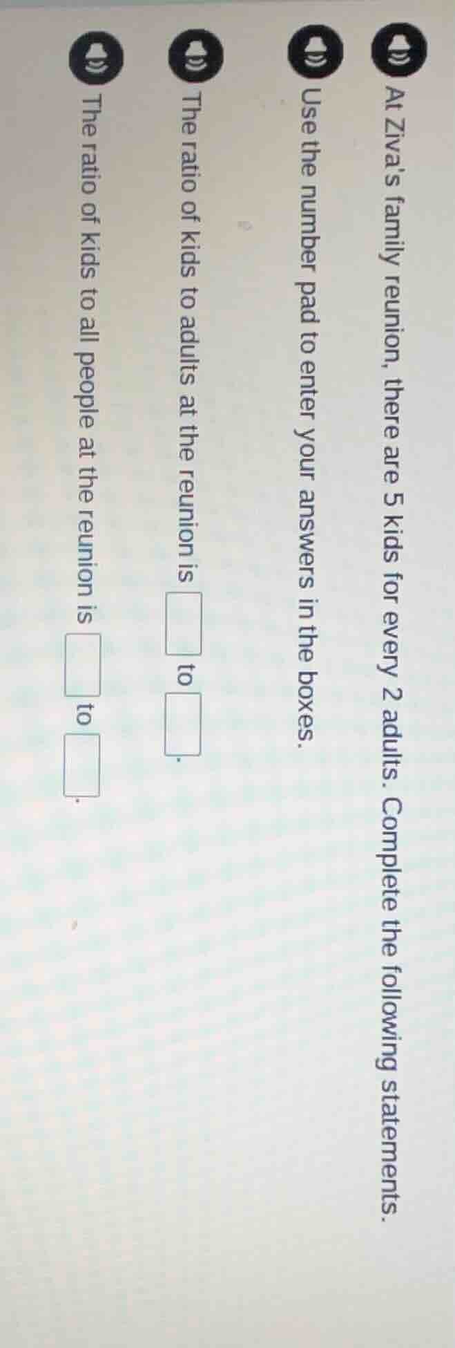 at zivas family reunion, there are 5 kids for every 2 adults. complete …