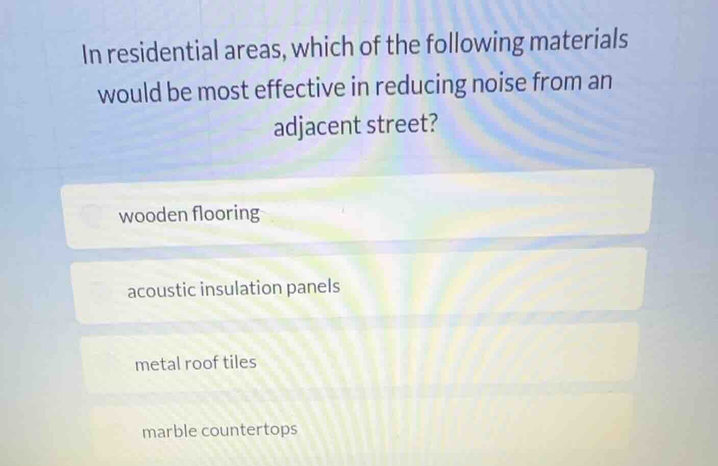 in residential areas, which of the following materials would be most ef…