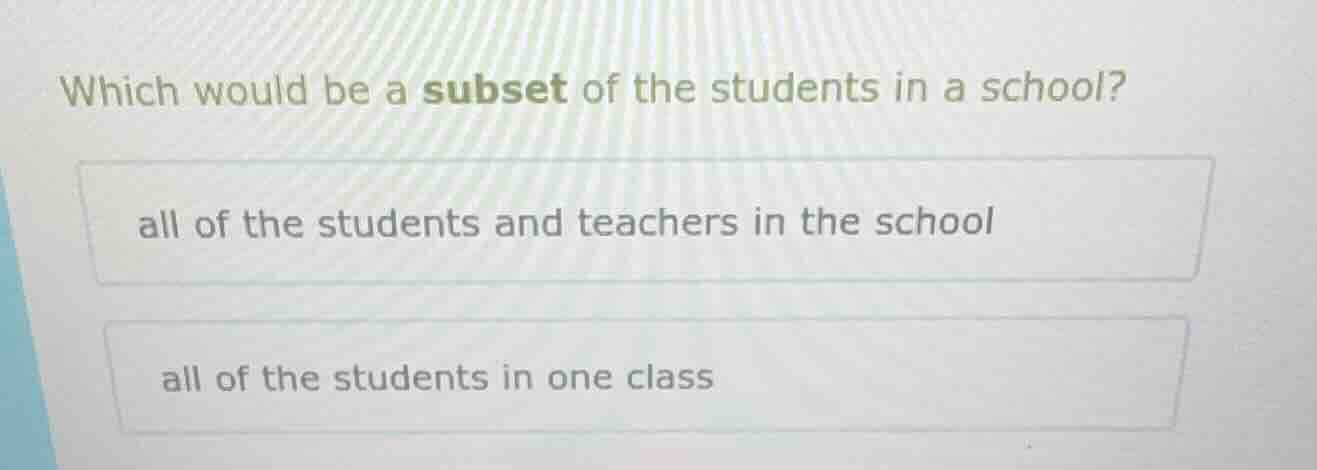 which would be a subset of the students in a school? all of the student…