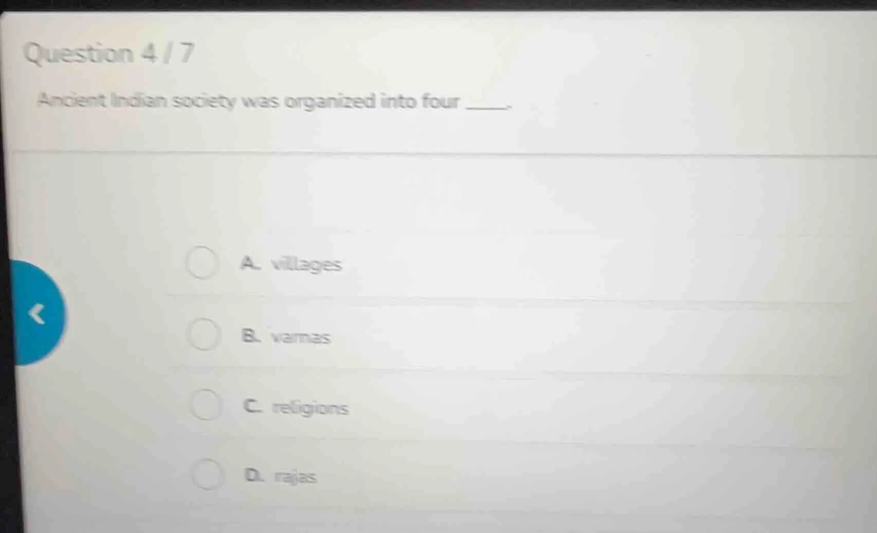 question 4 / 7 ancient indian society was organized into four _____. a.…