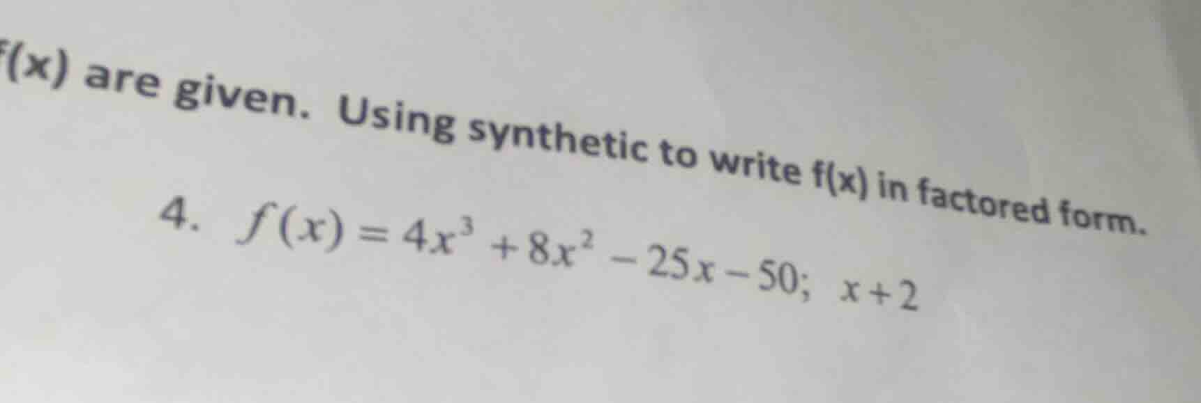 f(x) are given. using synthetic to write f(x) in factored form. 4. $f(x…