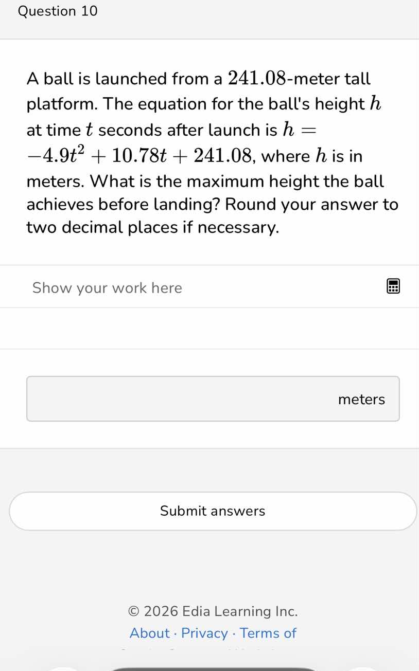 question 10 a ball is launched from a 241.08-meter tall platform. the e…