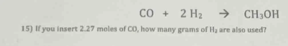co + 2 h₂ → ch₃oh 15) if you insert 2.27 moles of co, how many grams of…