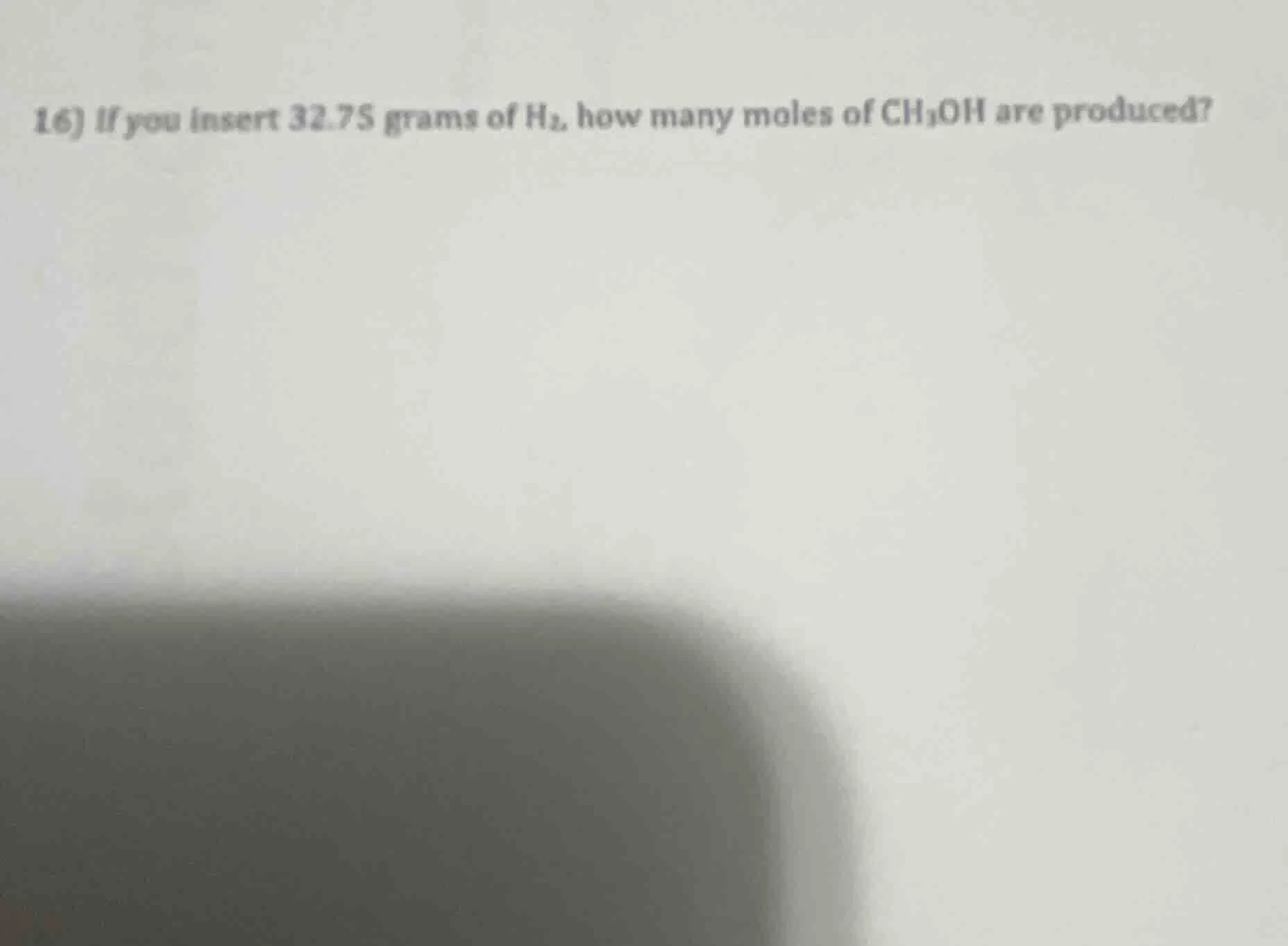 16) if you insert 32.75 grams of h₂, how many moles of ch₃oh are produc…