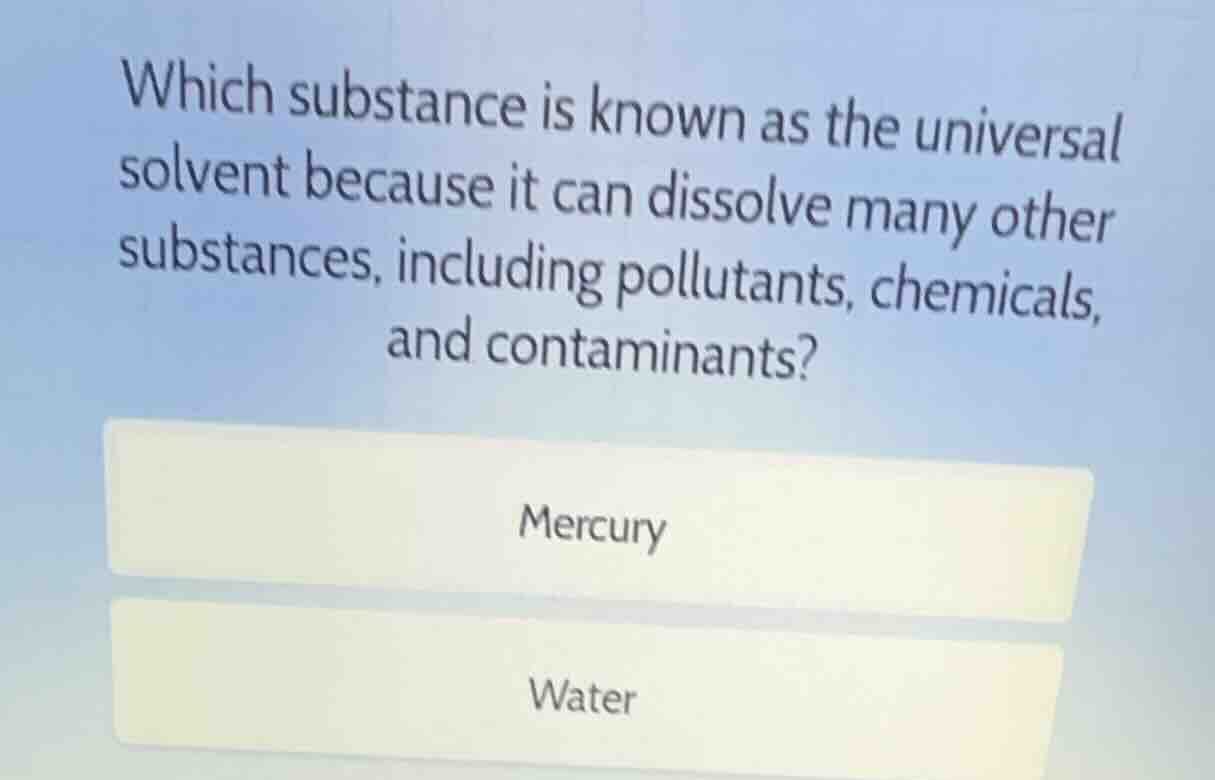 which substance is known as the universal solvent because it can dissol…