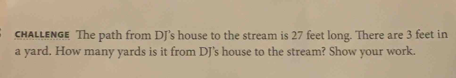 challenge the path from dj’s house to the stream is 27 feet long. there…