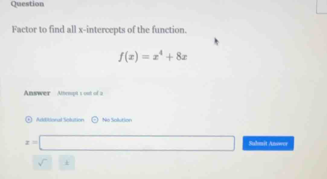 question factor to find all x-intercepts of the function. $f(x) = x^4 +…