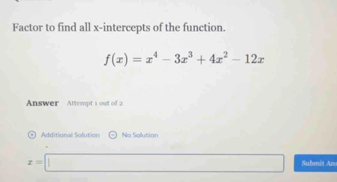 factor to find all x-intercepts of the function.\\( f(x) = x^4 - 3x^3 +…