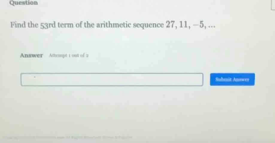 question find the 53rd term of the arithmetic sequence 27, 11, -5, ... …