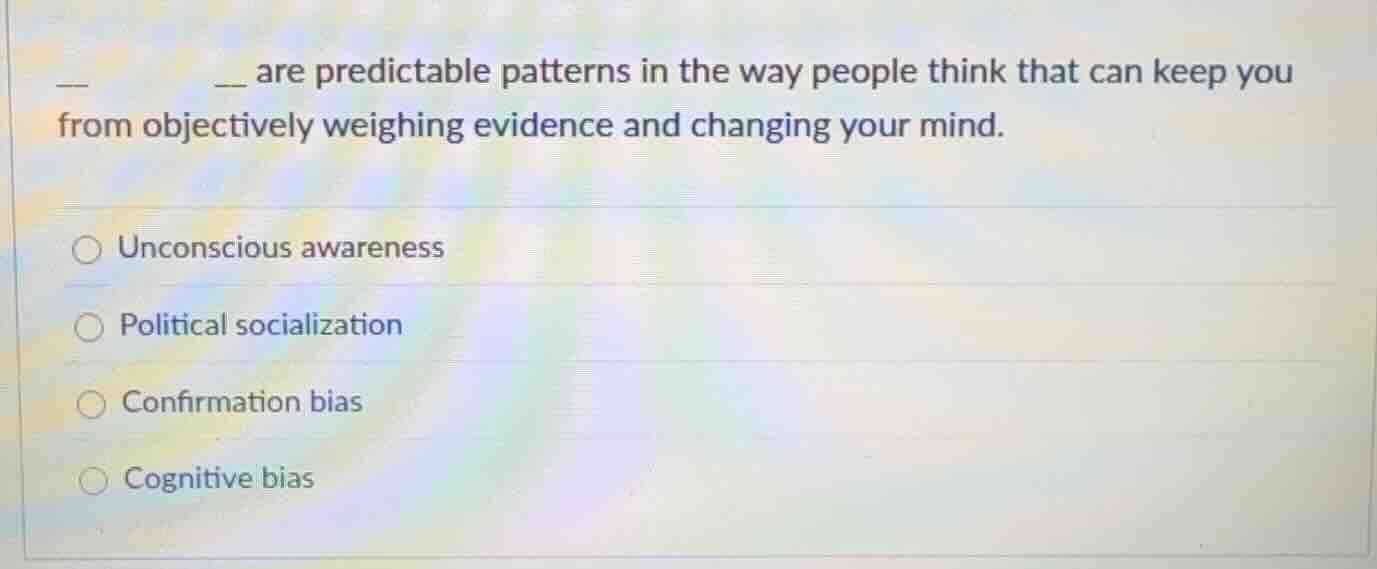 ____ are predictable patterns in the way people think that can keep you…