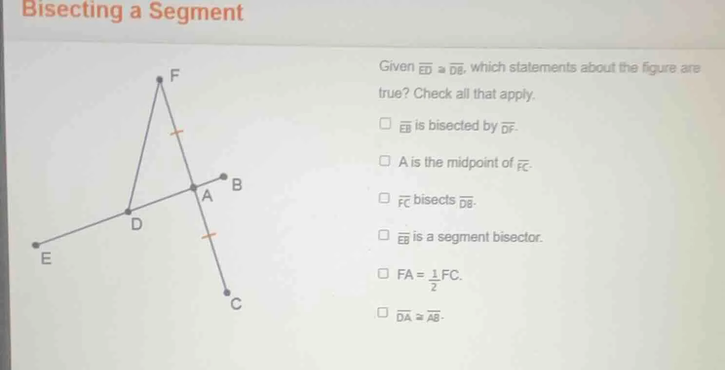 bisecting a segment given \\(\\overline{ed} \\cong \\overline{db}\\), w…
