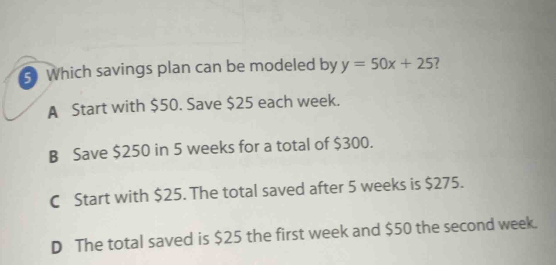 5 which savings plan can be modeled by $y = 50x + 25$? a start with $50…