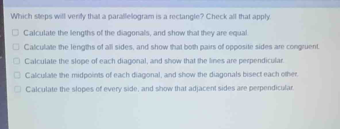 which steps will verify that a parallelogram is a rectangle? check all …