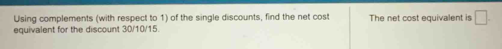 using complements (with respect to 1) of the single discounts, find the…