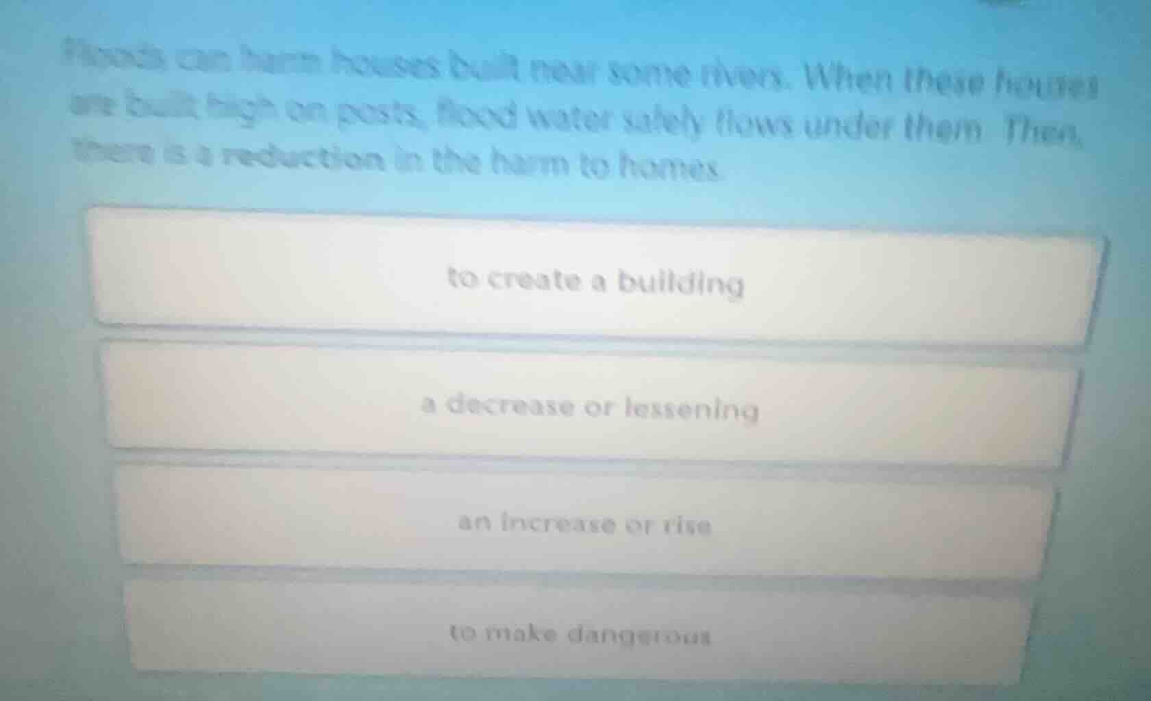 floods can harm houses built near some rivers. when these houses are bu…