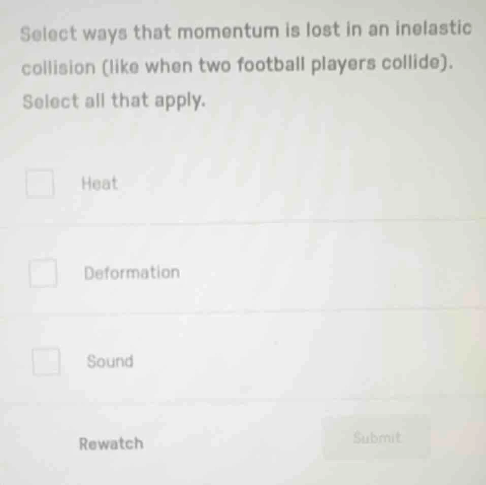 select ways that momentum is lost in an inelastic collision (like when …