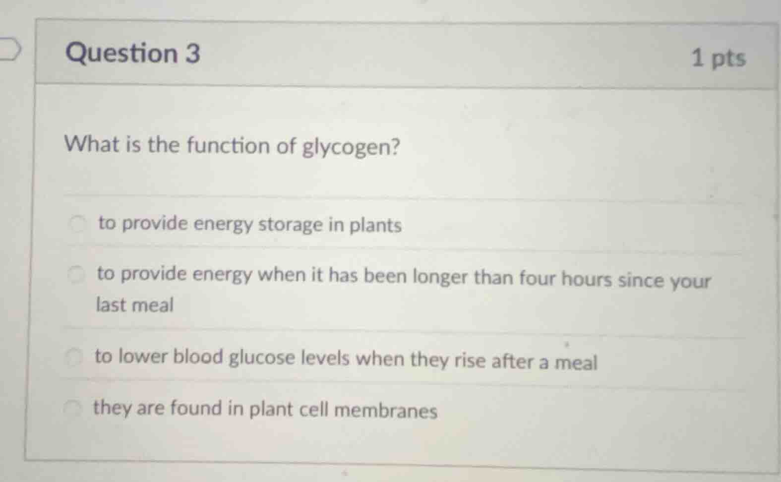 question 3 1 pts what is the function of glycogen? to provide energy st…