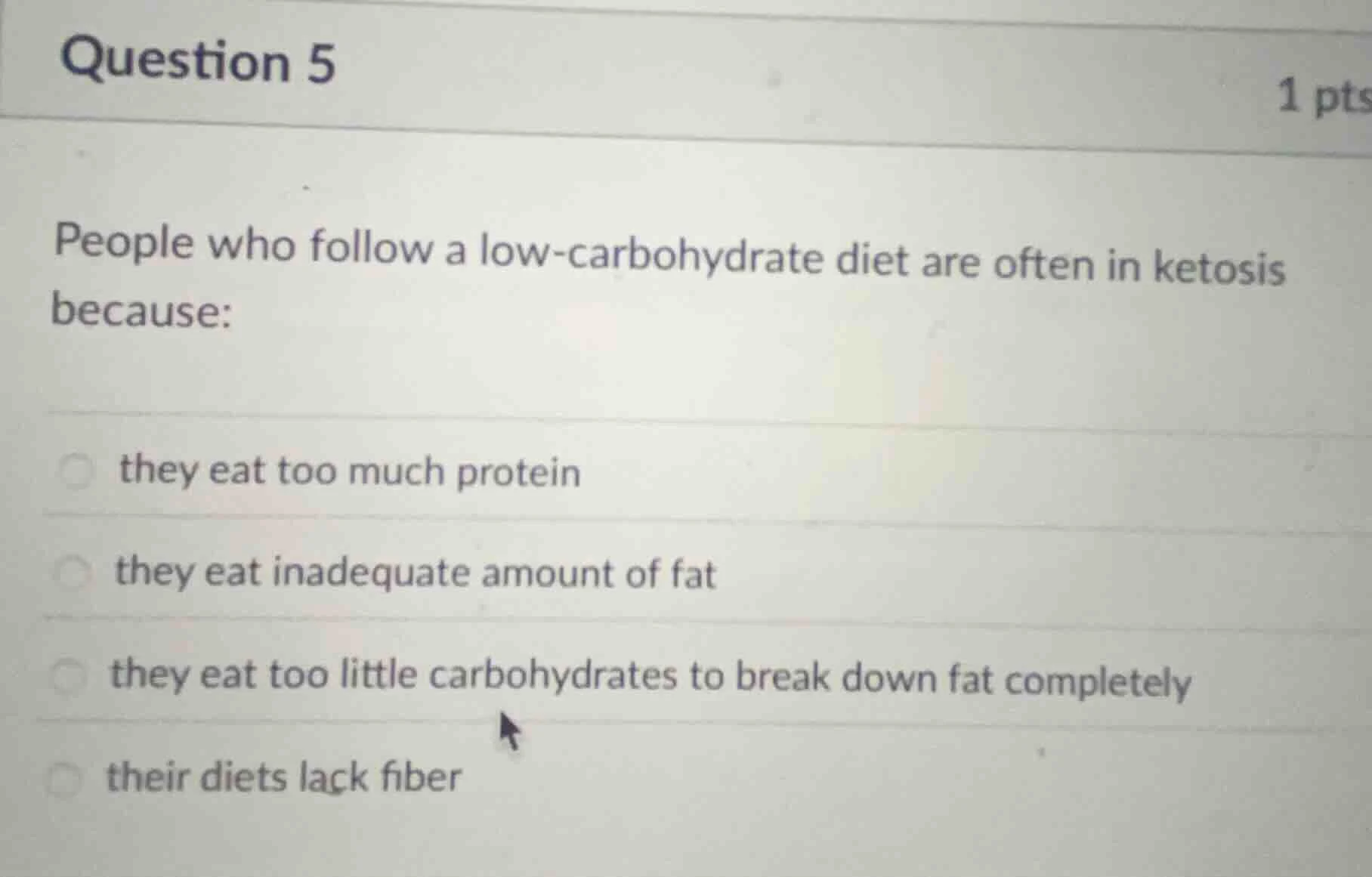 question 5 1 pts people who follow a low - carbohydrate diet are often …