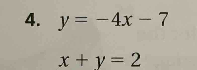 4. \\( y = -4x - 7 \\)\\( x + y = 2 \\)
