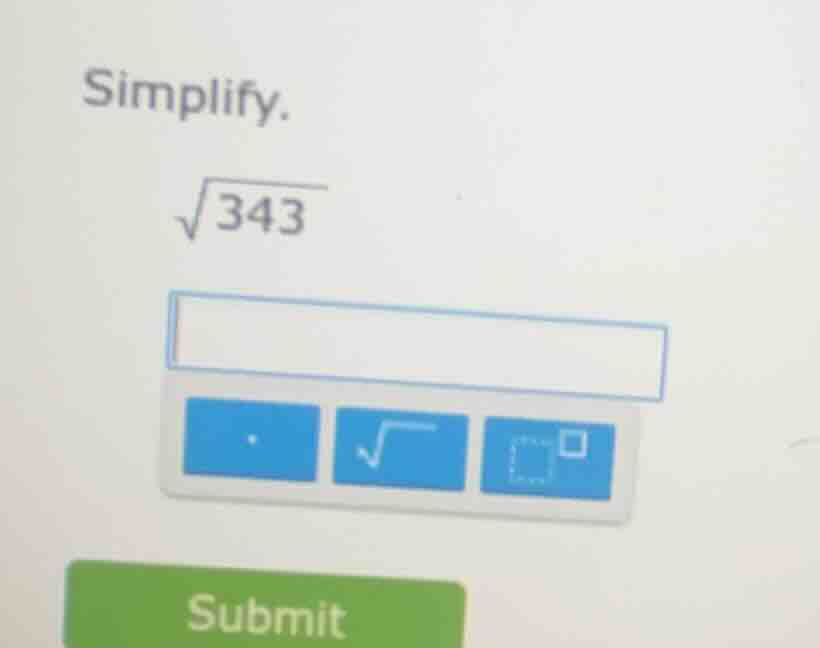 simplify. \\sqrt{343}