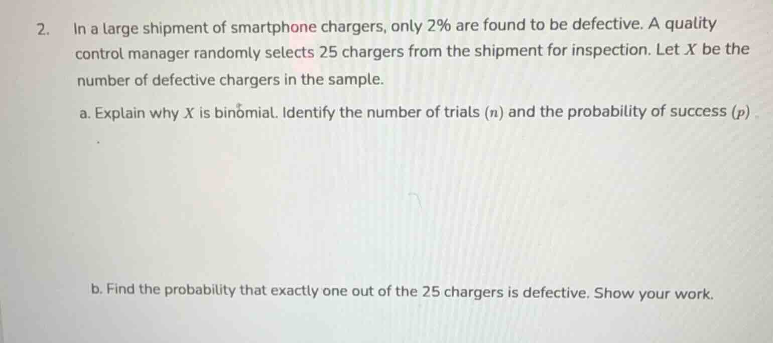 2. in a large shipment of smartphone chargers, only 2% are found to be …