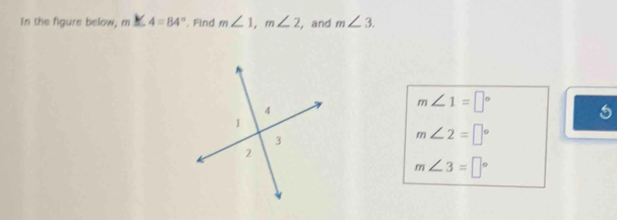in the figure below, m ∠ 4 = 84°. find m ∠ 1, m ∠ 2, and m ∠ 3.
