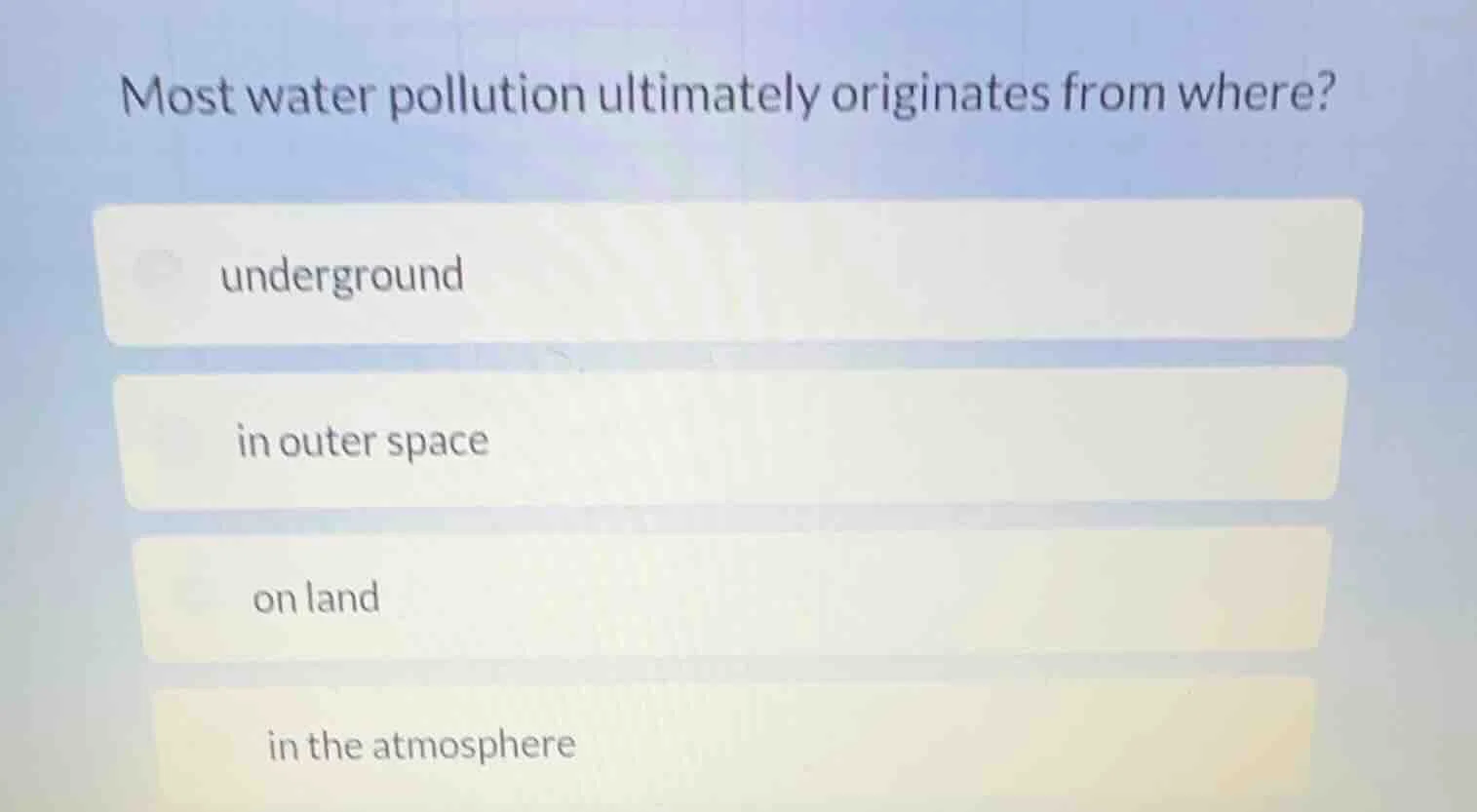 most water pollution ultimately originates from where? underground in o…