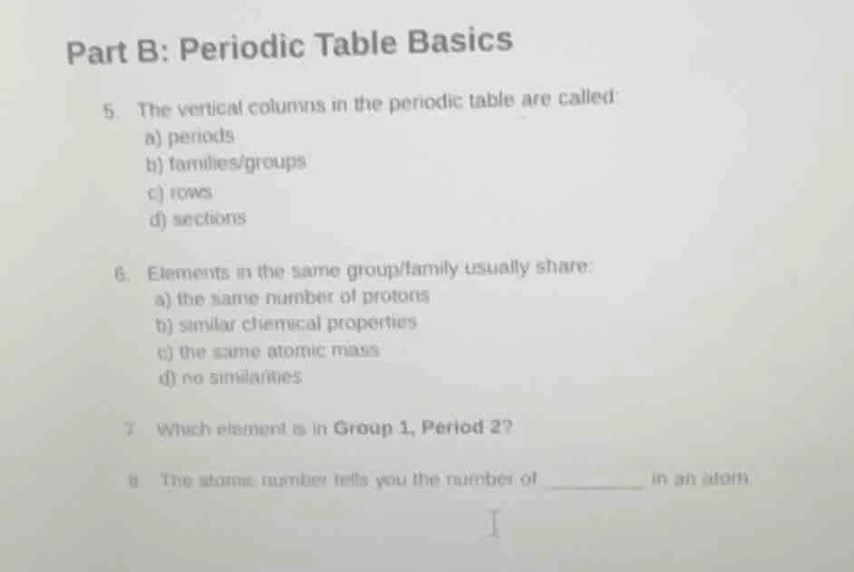 part b: periodic table basics 5. the vertical columns in the periodic t…