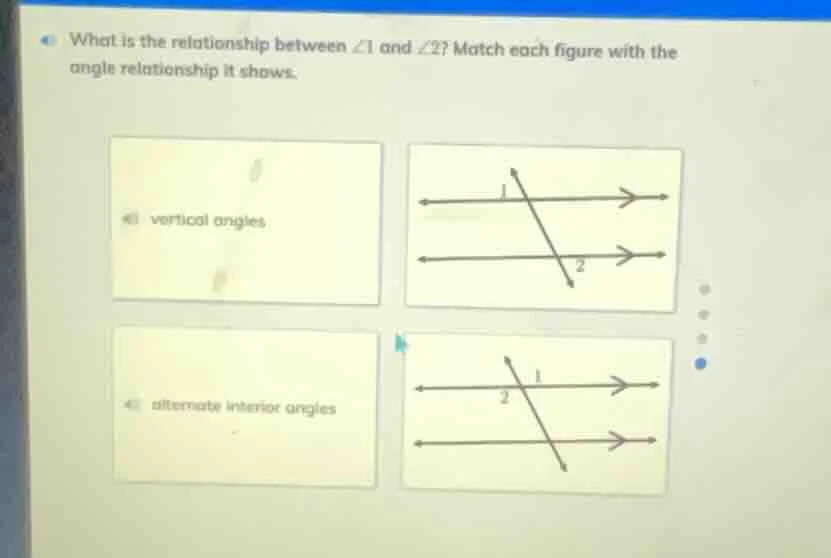 what is the relationship between ∠1 and ∠2? match each figure with the …
