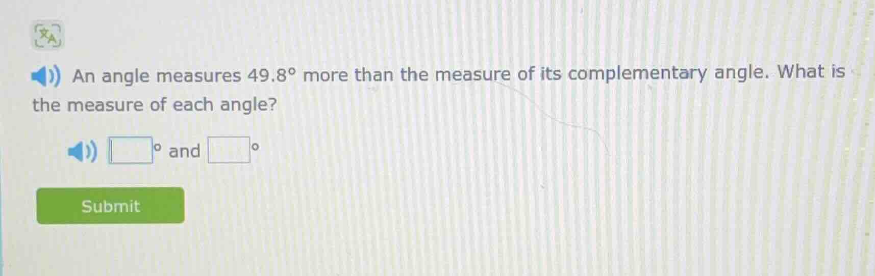 an angle measures 49.8° more than the measure of its complementary angl…