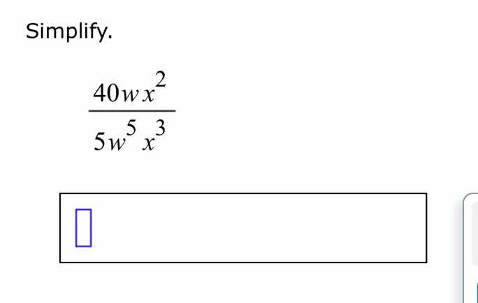 simplify.\\( \\frac{40wx^{2}}{5w^{5}x^{3}} \\)\\( \\boxed{} \\)