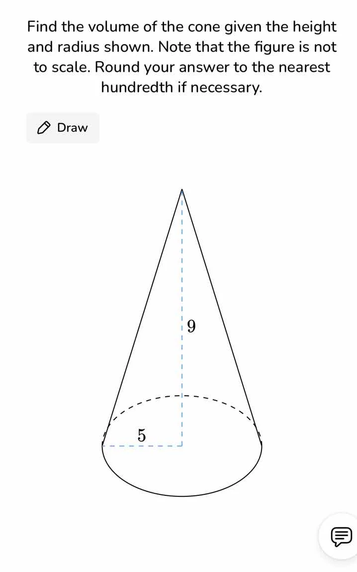 find the volume of the cone given the height and radius shown. note tha…