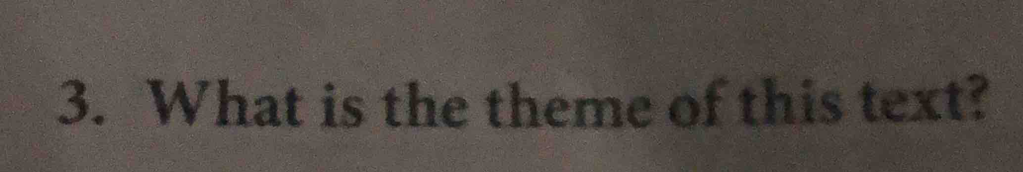 3. what is the theme of this text?