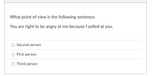 what point of view is the following sentence:you are right to be angry …