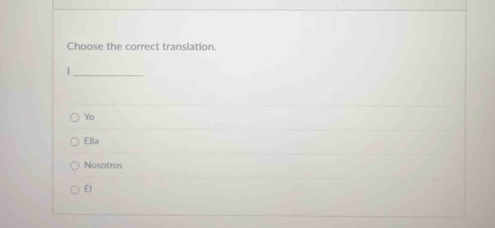 choose the correct translation. i yo ella nosotros él