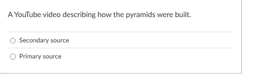 a youtube video describing how the pyramids were built. secondary sourc…